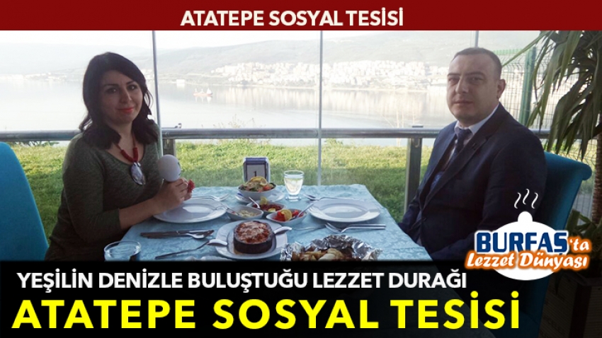 Yeşilin denizle buluştuğu lezzet durağı: Atatepe Sosyal Tesisi!