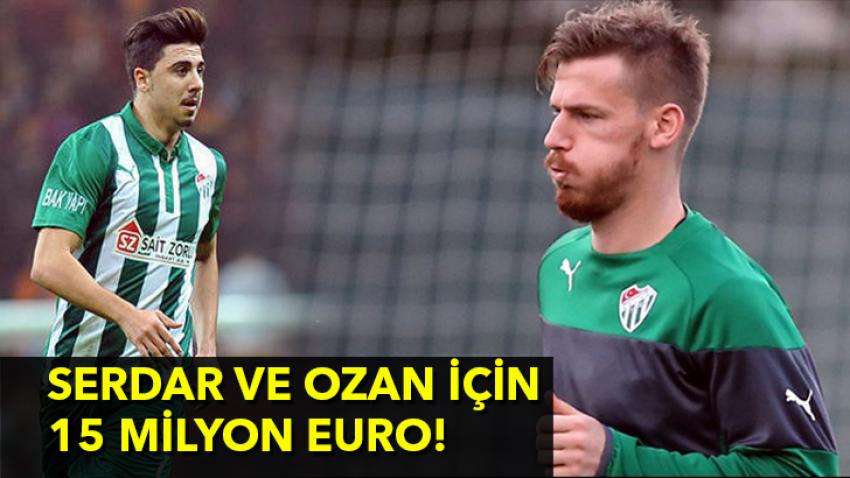 Serdar ve Ozan için 15 milyon euro!