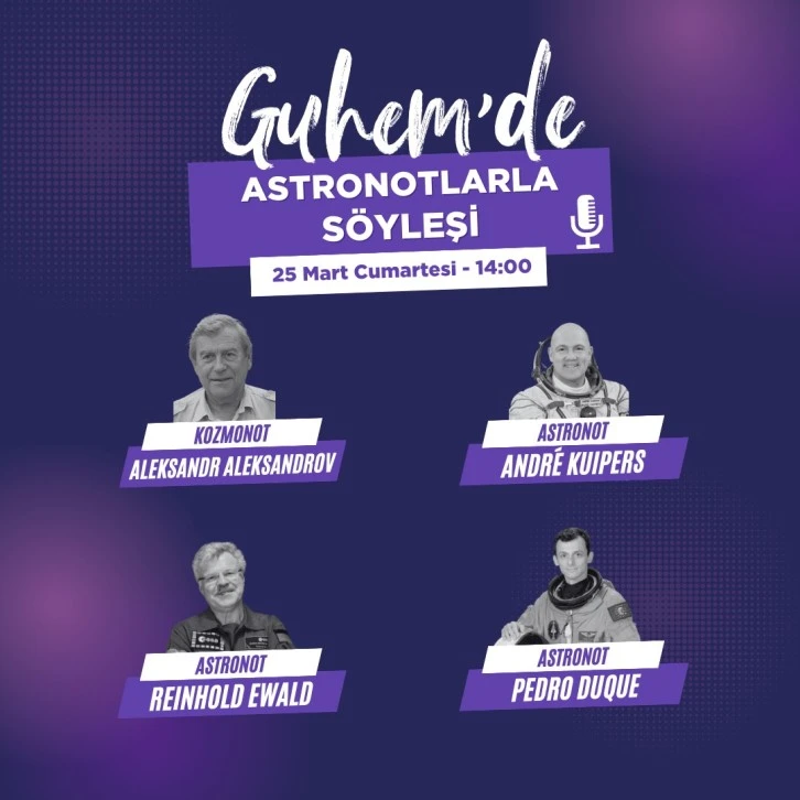 Ünlü dört astronot GUHEM'e geliyor