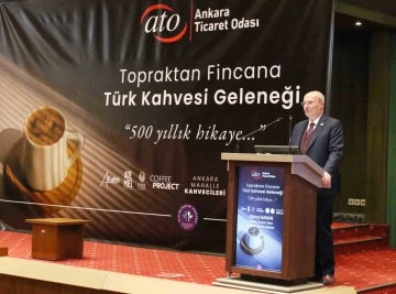 ATO Yönetim Kurulu Başkanı Baran: &quot;Türk kahvesi ile dünyada farkındalık oluşturup, ticaretini artırmayı hedefliyoruz&quot;
