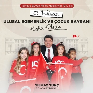 Bakan Tunç: "Ulusal Egemenlik ve Çocuk Bayramı kutlu olsun"
