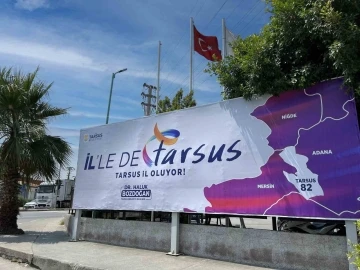 Tarsus Belediyesinden dikkat çekici pankart: &quot;Tarsus il oluyor&quot;
