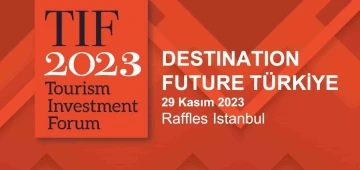 Turizm Yatırım Forumu’na geri sayım başladı
