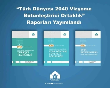 “Türk Dünyası 2040 Vizyonu: Bütünleştirici Ortaklık” raporları yayımlandı

